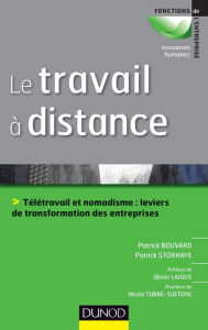 Title: Le travail à distance: Télétravail et nomadisme, leviers de transformation des entreprises, Author: Patrick Storhaye