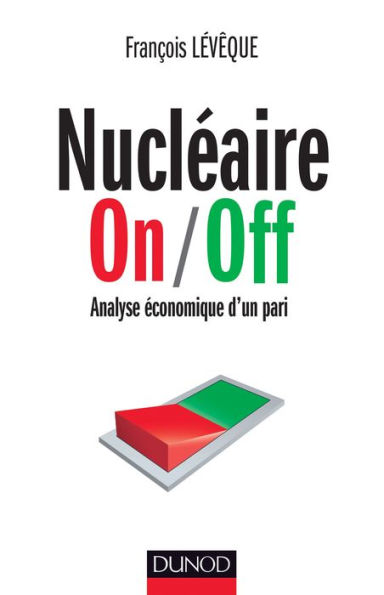 Nucléaire On/Off: Analyse économique d'un pari