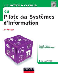 Title: La Boîte à outils du Pilote des Systèmes d'Information - 2e éd., Author: Jean-Louis Foucard