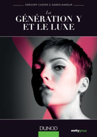 Title: La génération Y et le luxe, Author: Eric Briones (dit Darkplanneur)