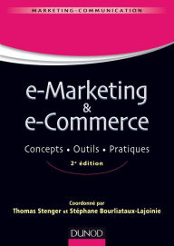 Title: E-marketing & e-commerce - 2e éd: Concepts, outils, pratiques, Author: Thomas Stenger