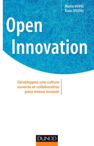 Title: Open innovation: Développez une culture ouverte et collaborative pour mieux innover, Author: Martin Duval