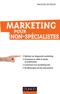 Title: Marketing pour non-spécialistes, Author: Marcella de Murat