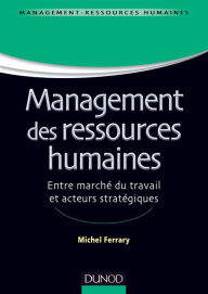 Title: Management des ressources humaines: Marché du travail et acteurs stratégiques, Author: Michel Ferrary