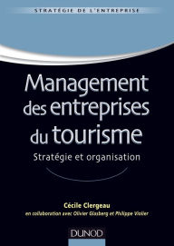 Title: Management des entreprises du tourisme: Stratégie et organisation, Author: Cécile Clergeau