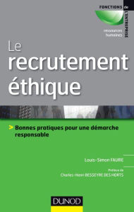 Title: Le recrutement éthique et responsable: Bonnes pratiques pour une démarche responsable, Author: Louis-Simon Faure