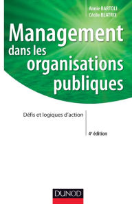 Title: Management dans les organisations publiques - 4e édition: Défis et logiques d'action, Author: Annie Bartoli