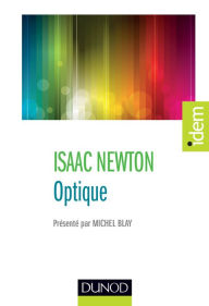 Title: Optique: Présenté par Michel Blay, Author: Isaac Newton