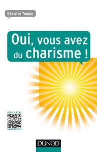 Title: Oui, vous avez du charisme !, Author: Béatrice Toulon