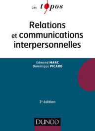 Title: Relations et communications interpersonnelles - 3e éd, Author: Edmond Marc