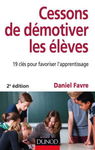 Title: Cessons de démotiver les élèves - 2e éd.: 19 clés pour favoriser l'apprentissage, Author: Mario V. W?thrich