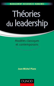 Title: Théories du leadership: Modèles classiques et contemporains, Author: Jean-Michel Plane