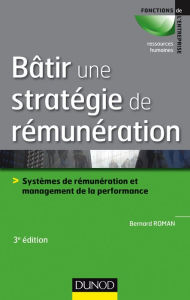 Title: Bâtir une stratégie de rémunération - 3e éd., Author: Bernard Roman