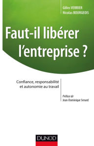 Title: Faut-il libérer l'entreprise ?: Confiance, responsabilité et autonomie au travail, Author: Gert A?vonAoe Eynern