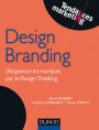 Design Branding: (Re)penser les marques par le Design Thinking