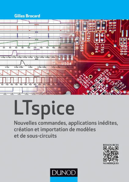 LTspice: Nouvelles commandes, applications inédites, création et importation de modèles et sous-circuits