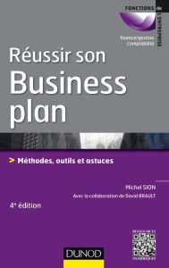 Title: Réussir son business plan - 4e éd.: Méthodes, outils et astuces, Author: Michel Sion