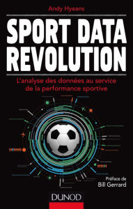 Title: Sport Data Revolution: L'analyse des données au service de la performance sportive, Author: Andy Hyeans