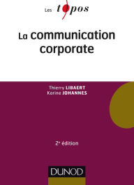 Title: La communication corporate - 2e éd., Author: Thierry Libaert