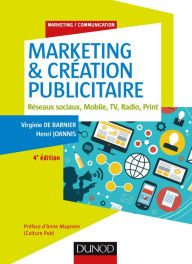 Title: Marketing & création publicitaire - 4e éd.: Réseaux sociaux, Mobile, TV, Radio, Print, Author: Virginie de Barnier