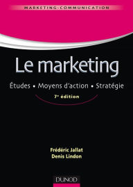 Title: Le marketing - 7e éd.: Études. Moyens d'action. Stratégie, Author: Frédéric Jallat