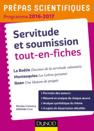 Title: Servitude et Soumission tout-en-fiches - Prépas scientifiques 2016-2017 La Boétie-Montesquieu-Ibsen: La Boétie, Montesquieu, Ibsen, Author: Nicolas Cremona