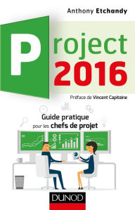 Title: Project 2016: Guide pratique pour les chefs de projet, Author: Anthony Etchandy