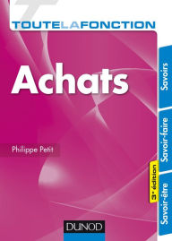 Title: Toute la fonction Achats - 3e éd.: Savoirs - Savoir-faire - Savoir-être, Author: Philippe Petit