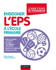 Title: Enseigner l'EPS à l'école primaire: La boite à outîls du professeur, Author: Claire Durand