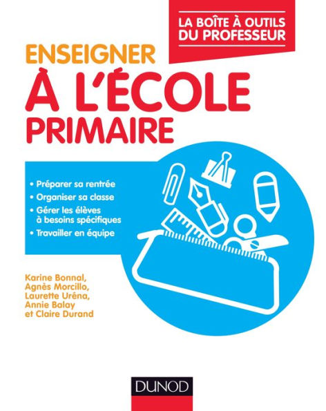 Enseigner à l'école primaire: La boîte à outils du professeur