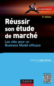 Title: Réussir son étude de marché - 5e éd.: Les clés pour un Business Model efficace, Author: Catherine Léger-Jarniou