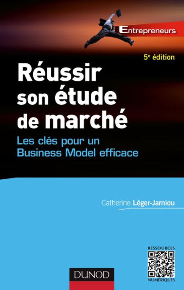 Réussir son étude de marché - 5e éd.: Les clés pour un Business Model efficace