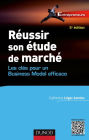 Réussir son étude de marché - 5e éd.: Les clés pour un Business Model efficace