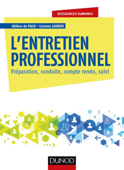 L'entretien professionnel: Préparation, conduite, compte rendu, suivi