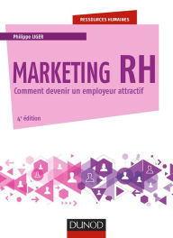 Title: Marketing RH - 4e éd.: Comment devenir un employeur attractif, Author: Philippe Liger
