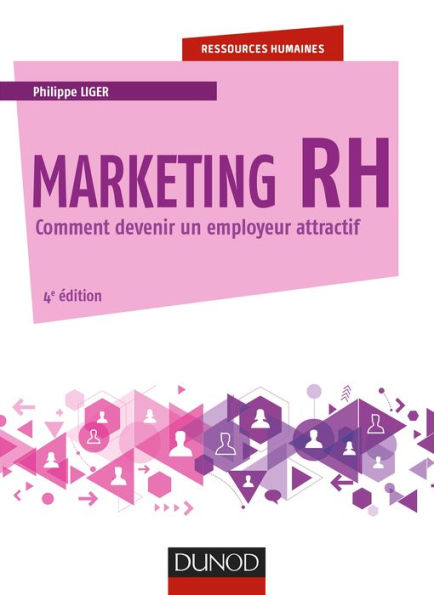 Marketing RH - 4e éd.: Comment devenir un employeur attractif