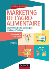 Title: Marketing de l'agroalimentaire - 3e éd.: Environnement, stratégies et plans d'action, Author: Philippe Aurier