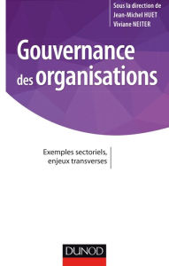 Title: Gouvernance des organisations: Exemples sectoriels, enjeux transverses, Author: Jean-Michel Huet