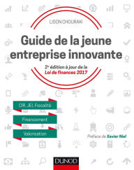 Title: Guide de la jeune entreprise innovante - 2e éd.: CIR, JEI, Fiscalité, Financement, Valorisation, Author: Lison Chouraki