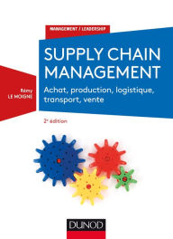 Title: Supply chain management - 2e éd.: Achat, production, logistique, transport, vente, Author: Rémy Le Moigne