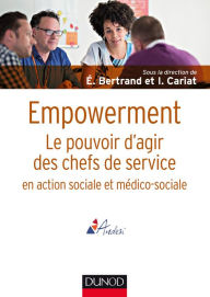 Title: Empowerment: Le pouvoir d'agir des chefs de service en action sociale et médico-sociale, Author: Eric Bertrand