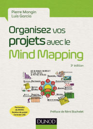 Title: Organisez vos projets avec le Mind Mapping - 3e éd.: Les 8 phases du projet et les outils à mettre en place, Author: Pierre Mongin