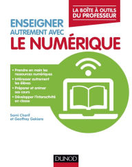 Title: Enseigner autrement avec le numérique: La boîte à outils du professeur, Author: Sami Cherif