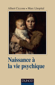 Title: Naissance à la vie psychique - 3e éd., Author: Albert Ciccone