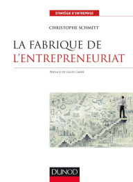 Title: La fabrique de l'entrepreneuriat, Author: Christophe Schmitt