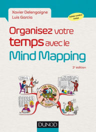 Title: Organisez votre temps avec le Mind Mapping - 2e éd., Author: Xavier Delengaigne