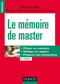 Title: Le mémoire de master - 5e éd.: Piloter un mémoire, rédiger un rapport, préparer une soutenance, Author: Michel Kalika