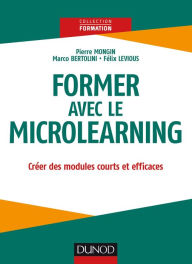 Title: Former avec le Microlearning: Créer des modules courts et efficaces, Author: Pierre Mongin