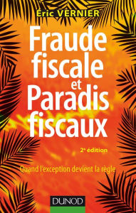 Title: Fraude fiscale et paradis fiscaux - 2e éd.: Quand l'exception devient la règle, Author: Eric Vernier