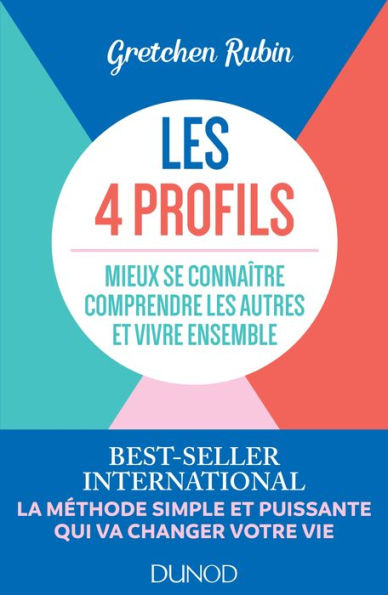 Les 4 profils: Mieux se connaître, comprendre les autres et vivre ensemble (The Four Tendencies)